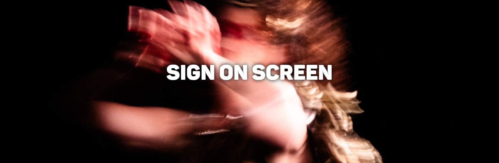 Blurred image of a woman in profile using sign language against a black background, with the title SIGN ON SCREEN superimposed in white